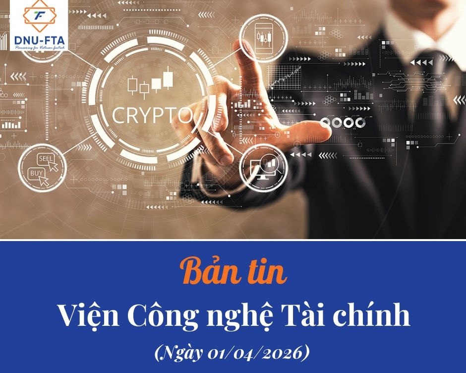 Bản tin Viện Công nghệ Tài Chính 01/04/2026