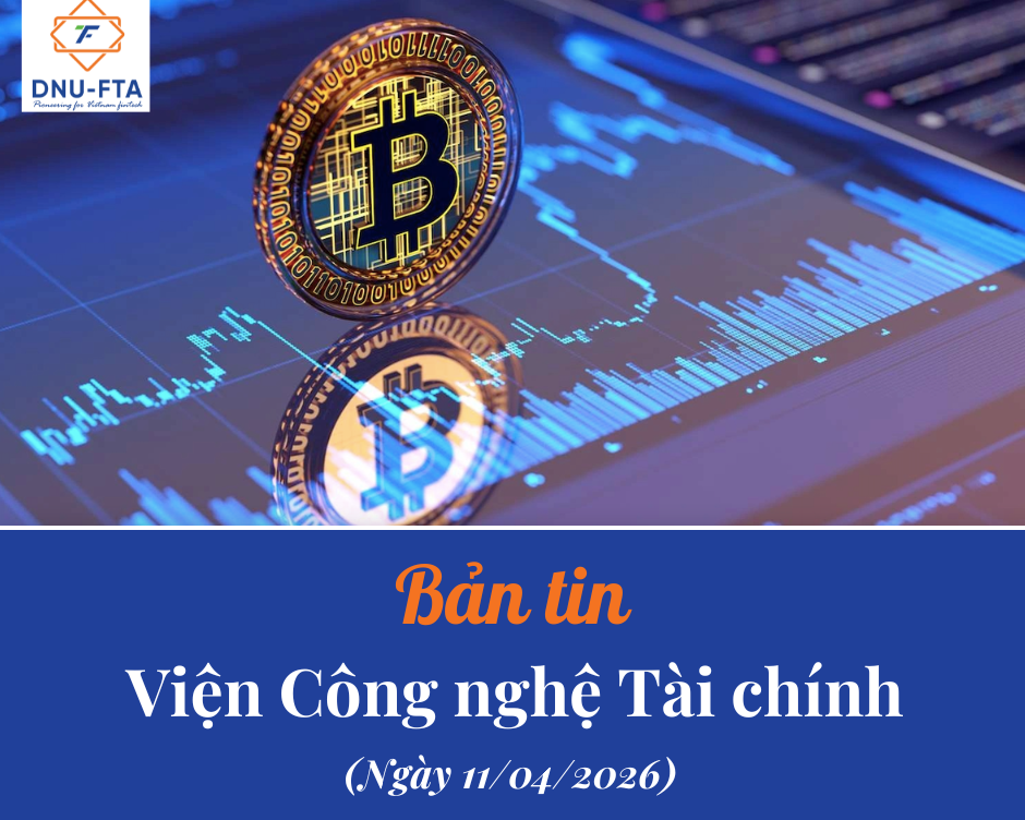 Bản tin Viện Công nghệ Tài chính 11/04/2026