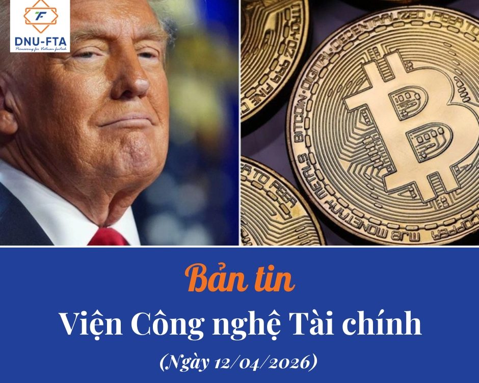 Bản tin Viện Công nghệ Tài chính 12/04/2026