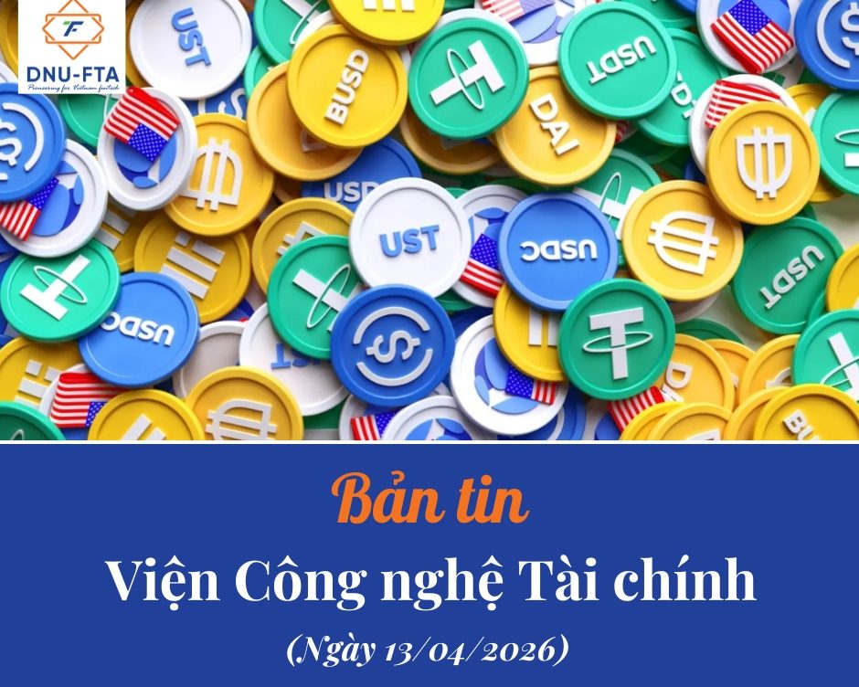 Bản tin Viện Công nghệ Tài chính 13/04/2026