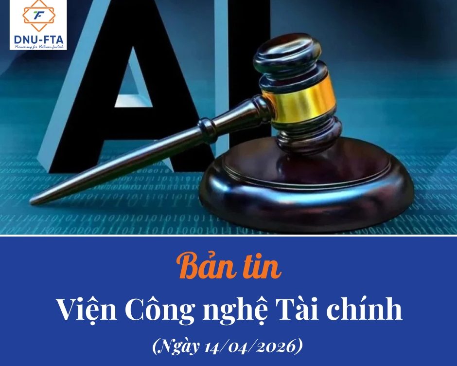 Bản tin Viện Công nghệ Tài chính 14/04/2026