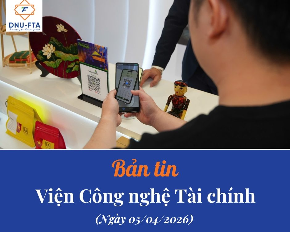 Bản tin Viện Công nghệ Tài chính 05/04/2026