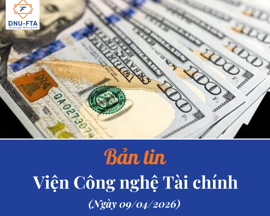 Bản tin Viện Công nghệ Tài chính 09/04/2026
